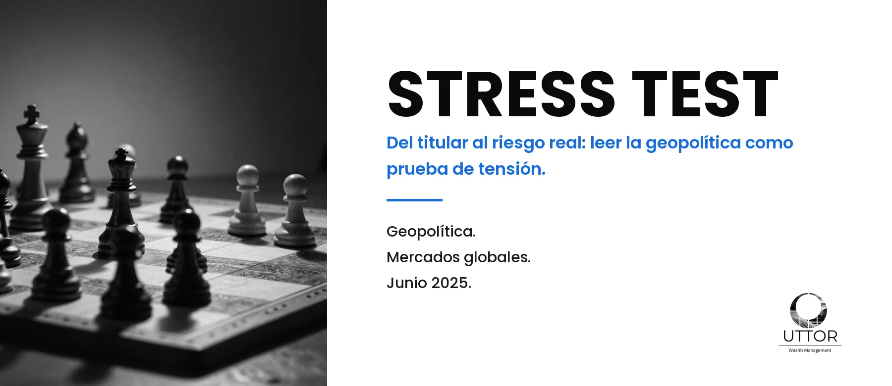 Análisis STRESS TEST: del titular al riesgo real, leer la geopolítica como prueba de tensión